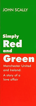 Simply Red and Green - Manchester United and Ireland - the story of a love affair - available at abebooks